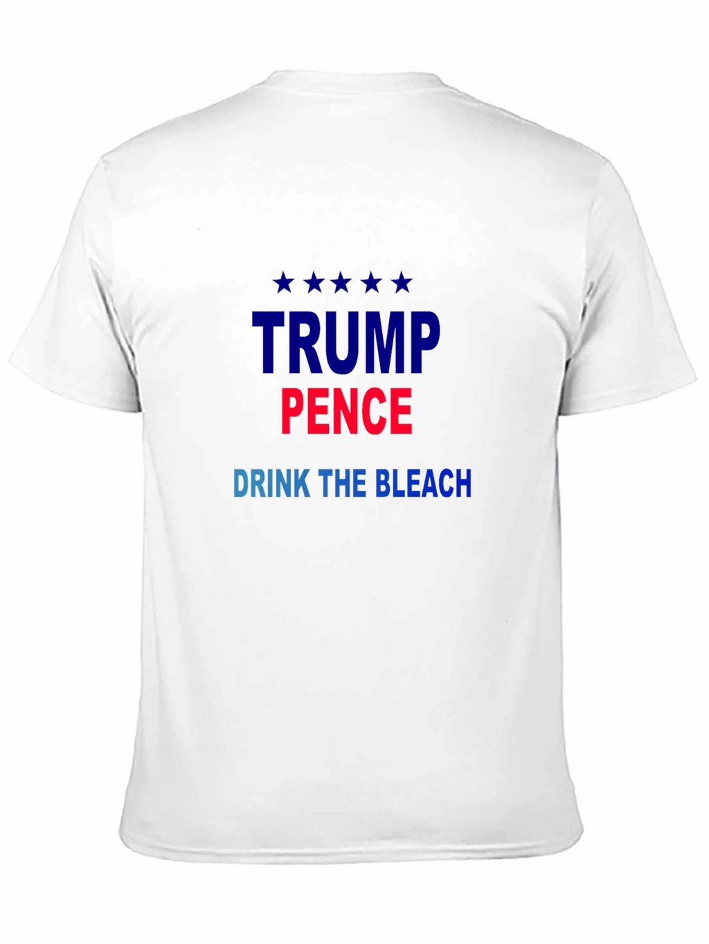 Political Sarcasm T-Shirt: Trump Pence Drink the Bleach