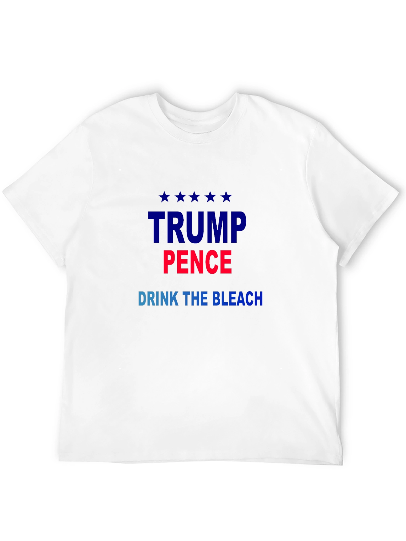 Political Sarcasm T-Shirt: Trump Pence Drink the Bleach