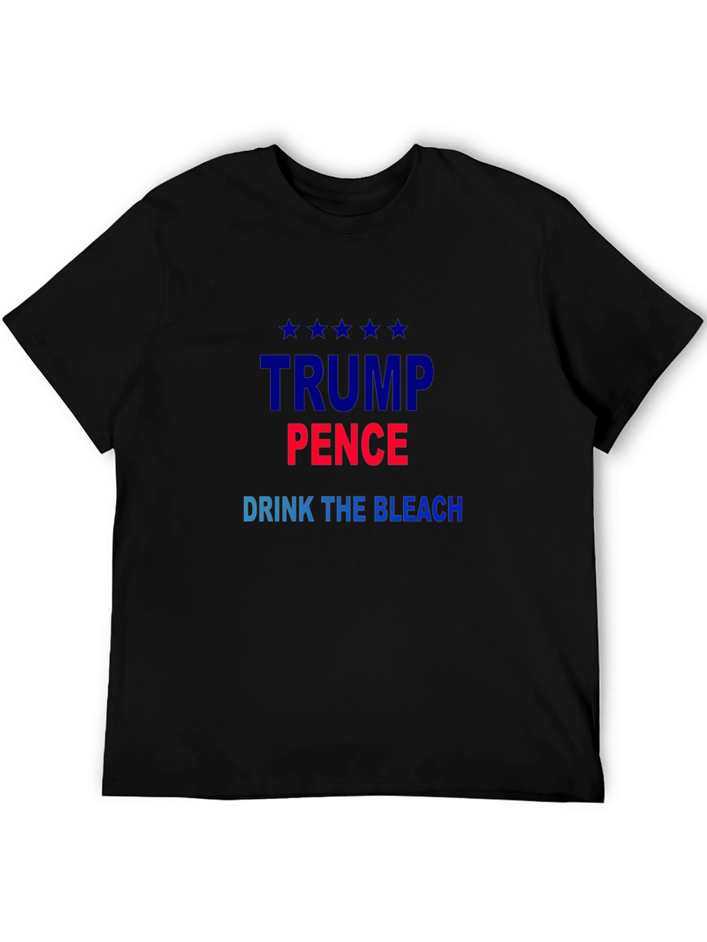 Political Sarcasm T-Shirt: Trump Pence Drink the Bleach