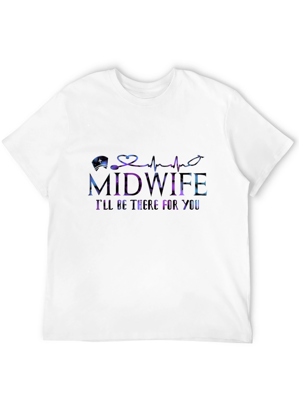 Midwife Ill Be There For You T-Shirt