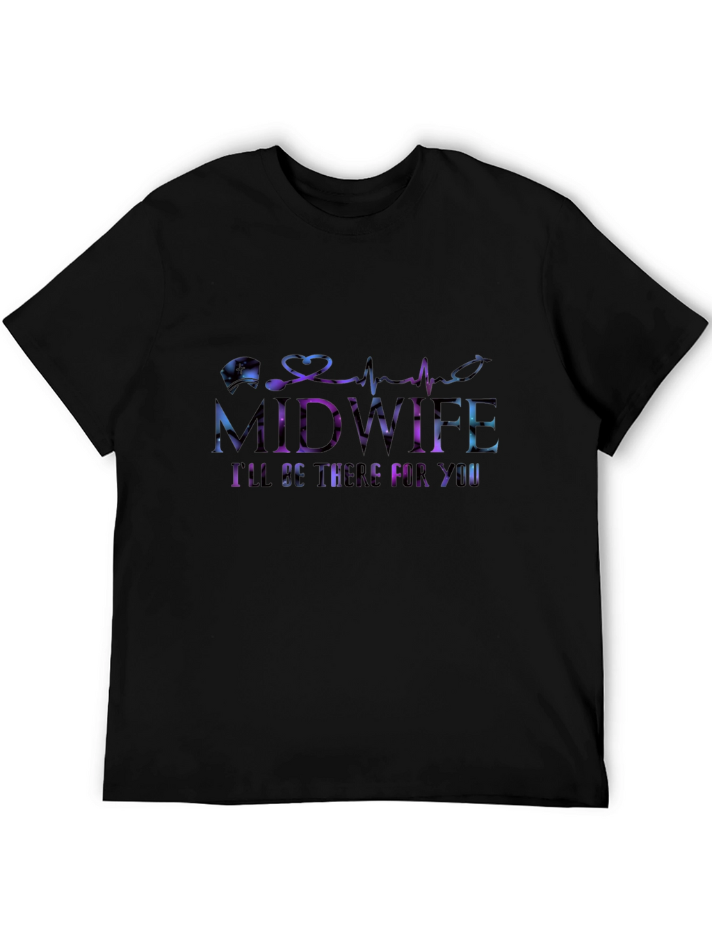 Midwife Ill Be There For You T-Shirt