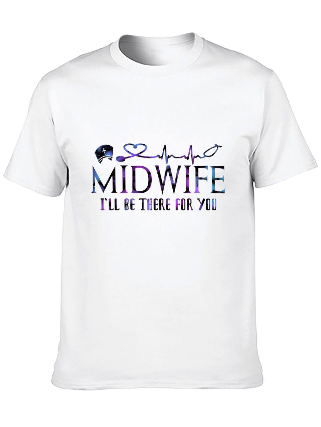 Midwife Ill Be There For You T-Shirt