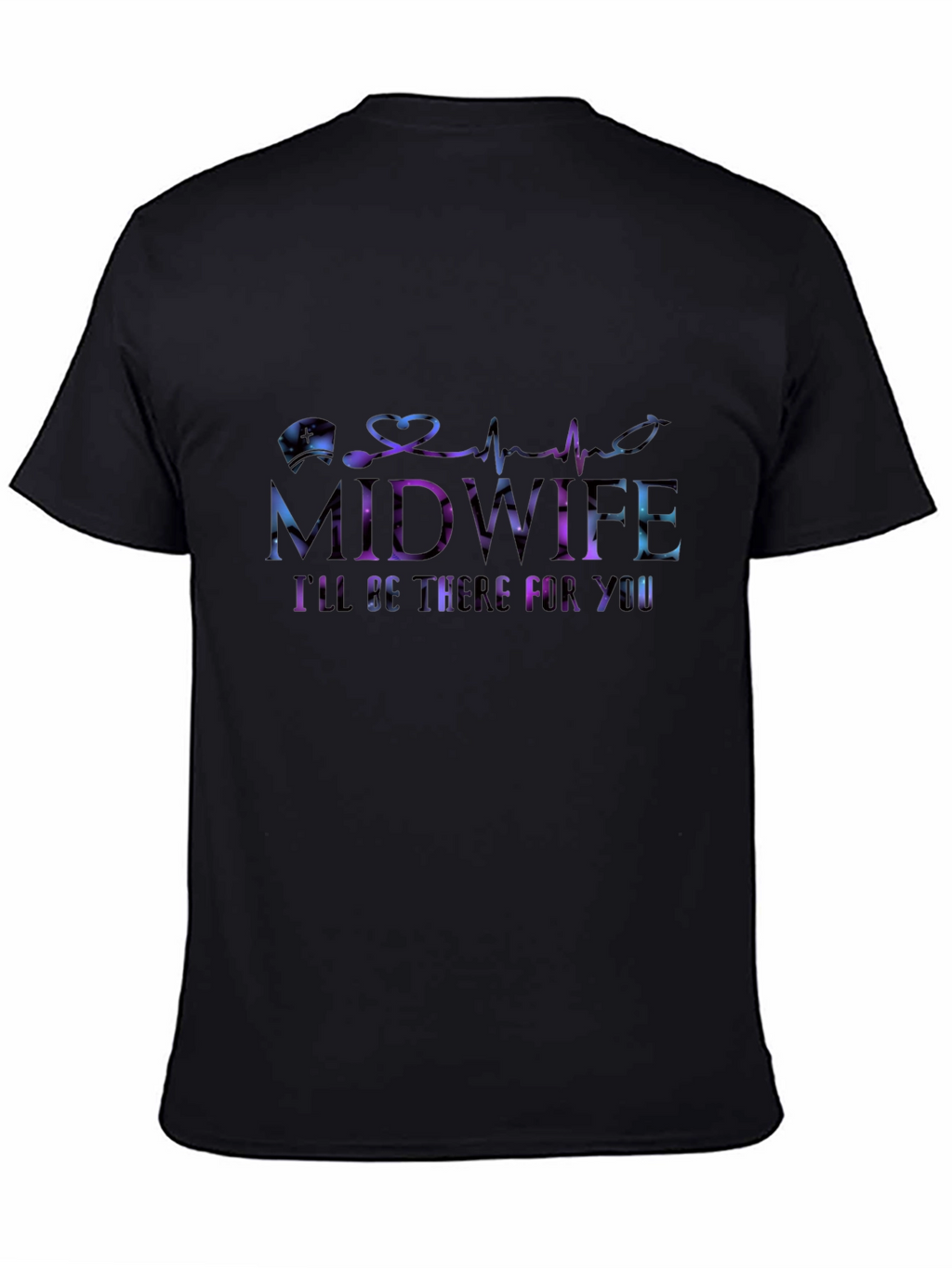 Midwife Ill Be There For You T-Shirt