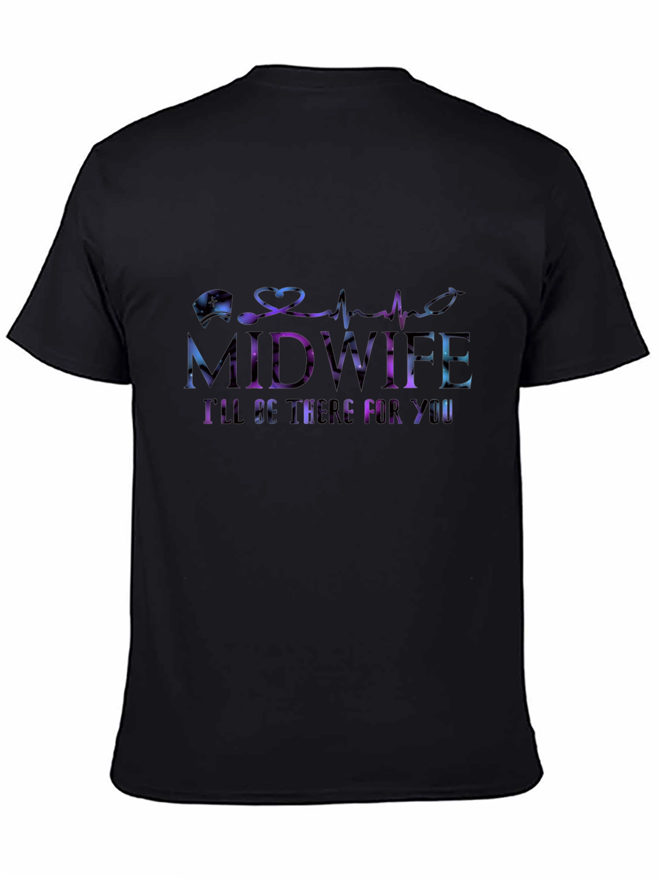 Midwife Ill Be There For You T-Shirt