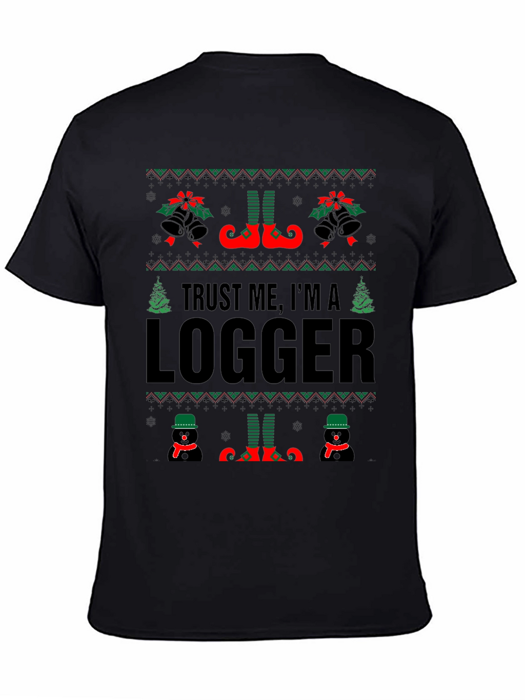 Trust Me Im A Logger Ugly Christmas T-Shirt