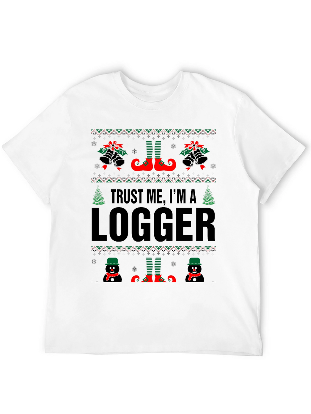 Trust Me Im A Logger Ugly Christmas T-Shirt