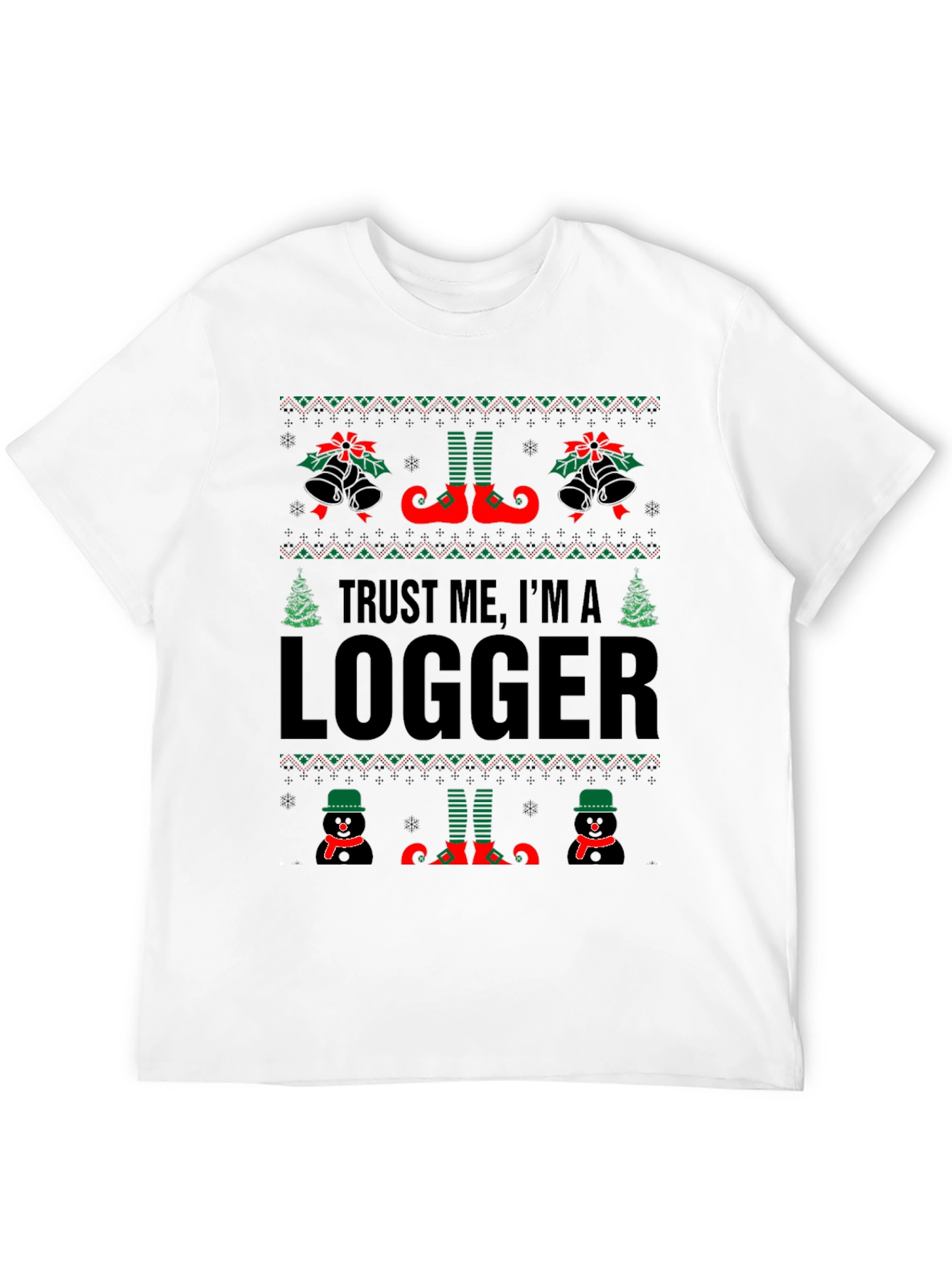 Trust Me Im A Logger Ugly Christmas T-Shirt