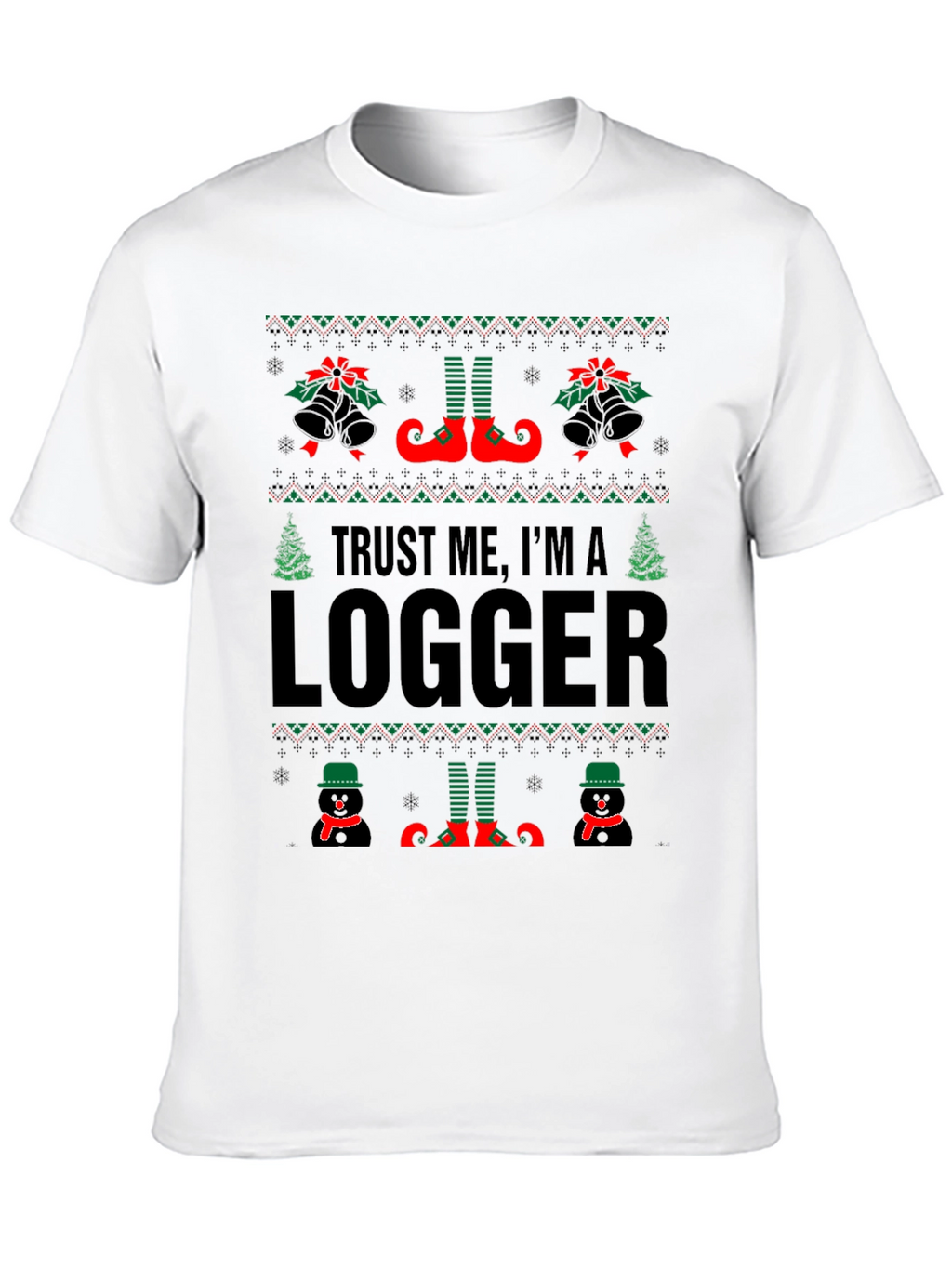 Trust Me Im A Logger Ugly Christmas T-Shirt