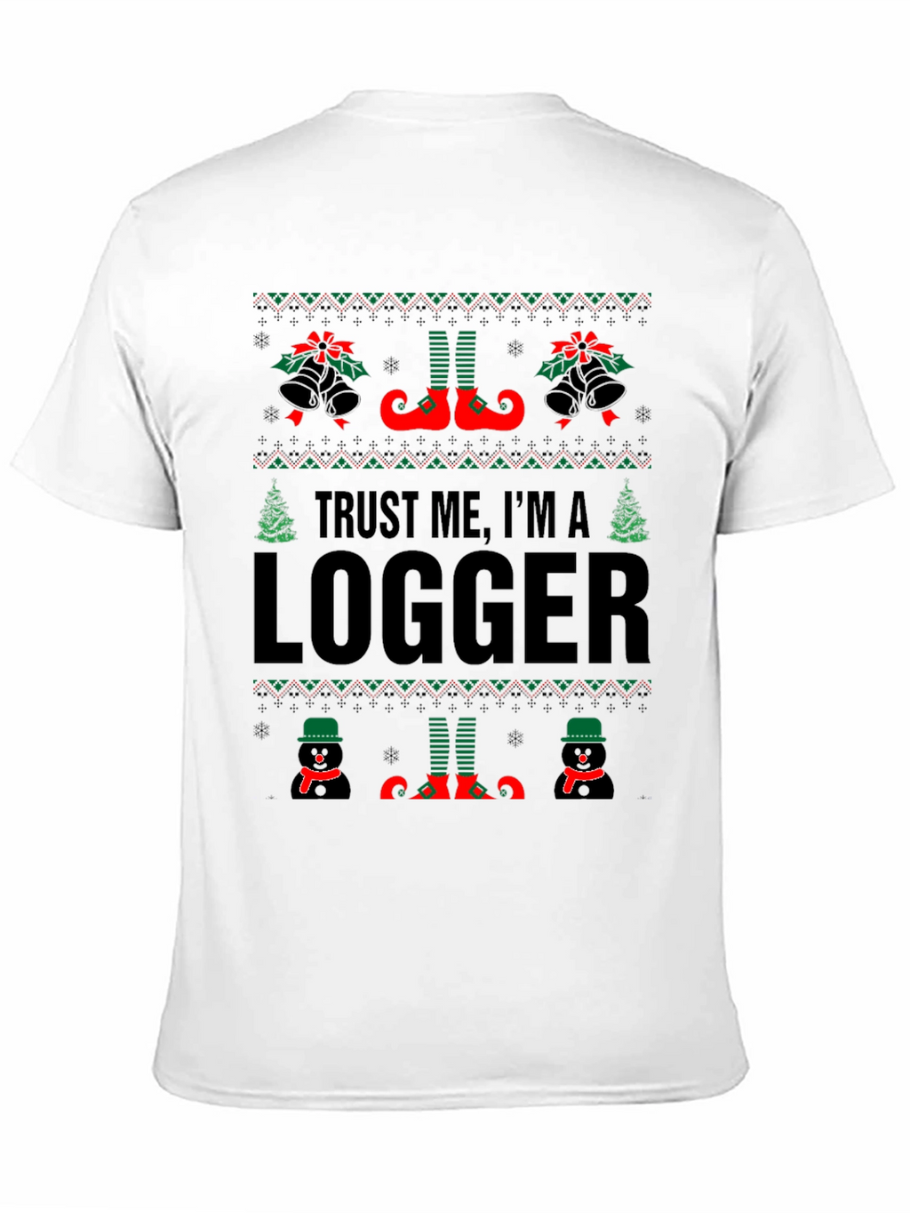 Trust Me Im A Logger Ugly Christmas T-Shirt