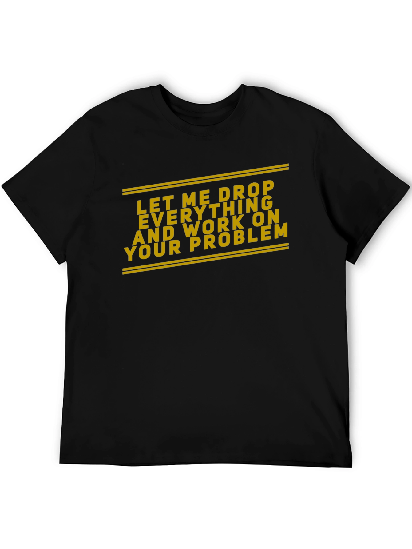 Work On Your Problem Funny Black T-Shirt