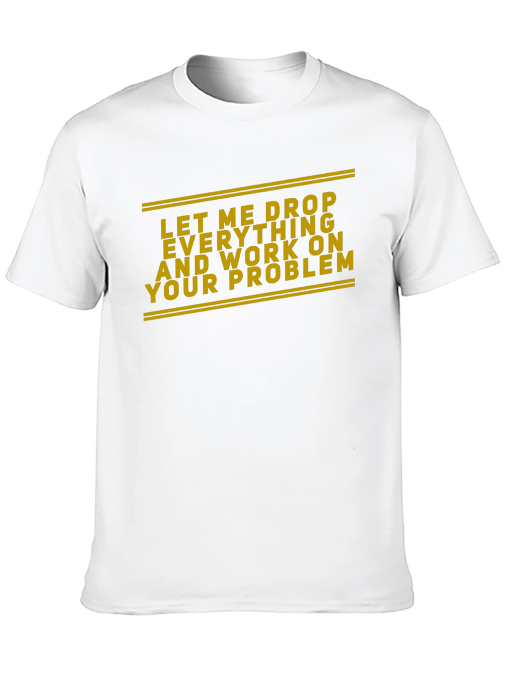 Work On Your Problem Funny Black T-Shirt