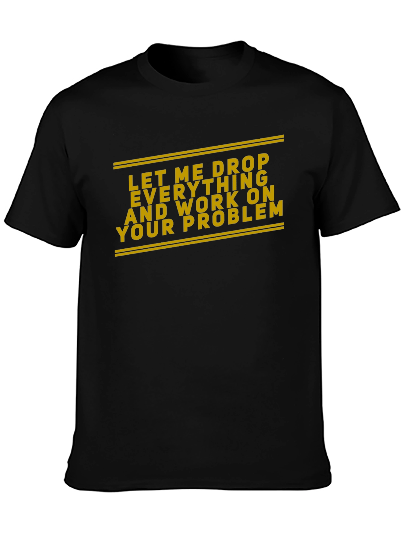 Work On Your Problem Funny Black T-Shirt
