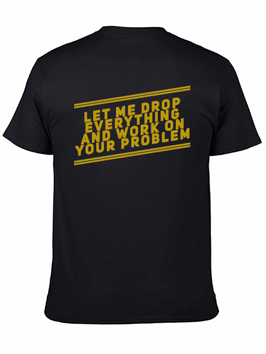 Work On Your Problem Funny Black T-Shirt