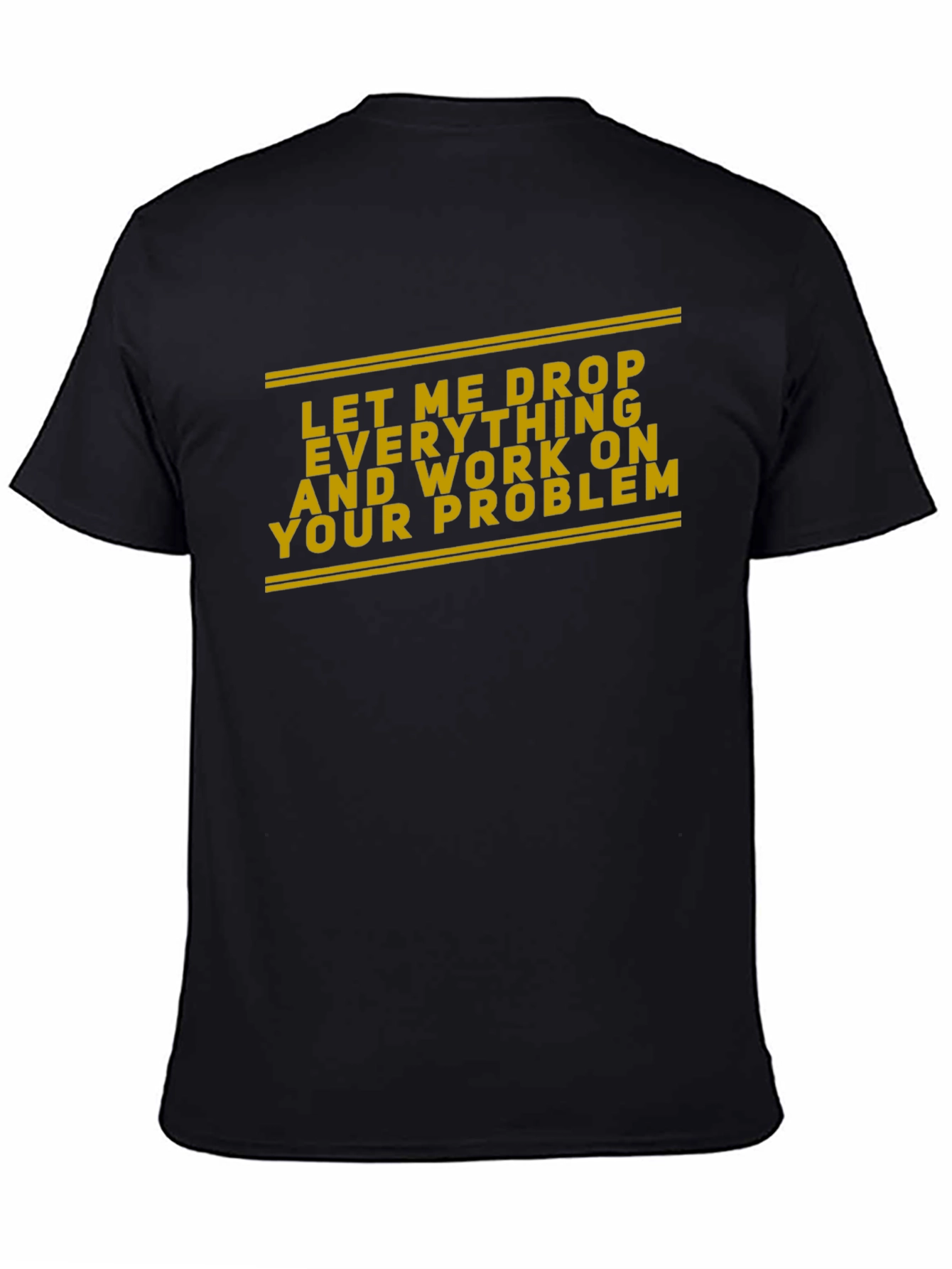 Work On Your Problem Funny Black T-Shirt