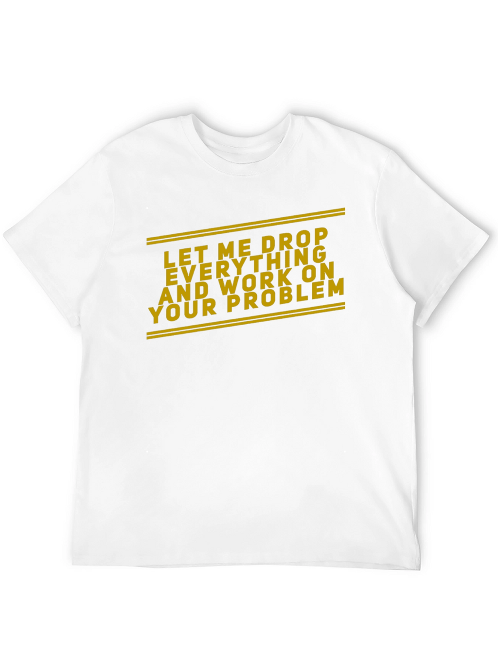 Work On Your Problem Funny Black T-Shirt