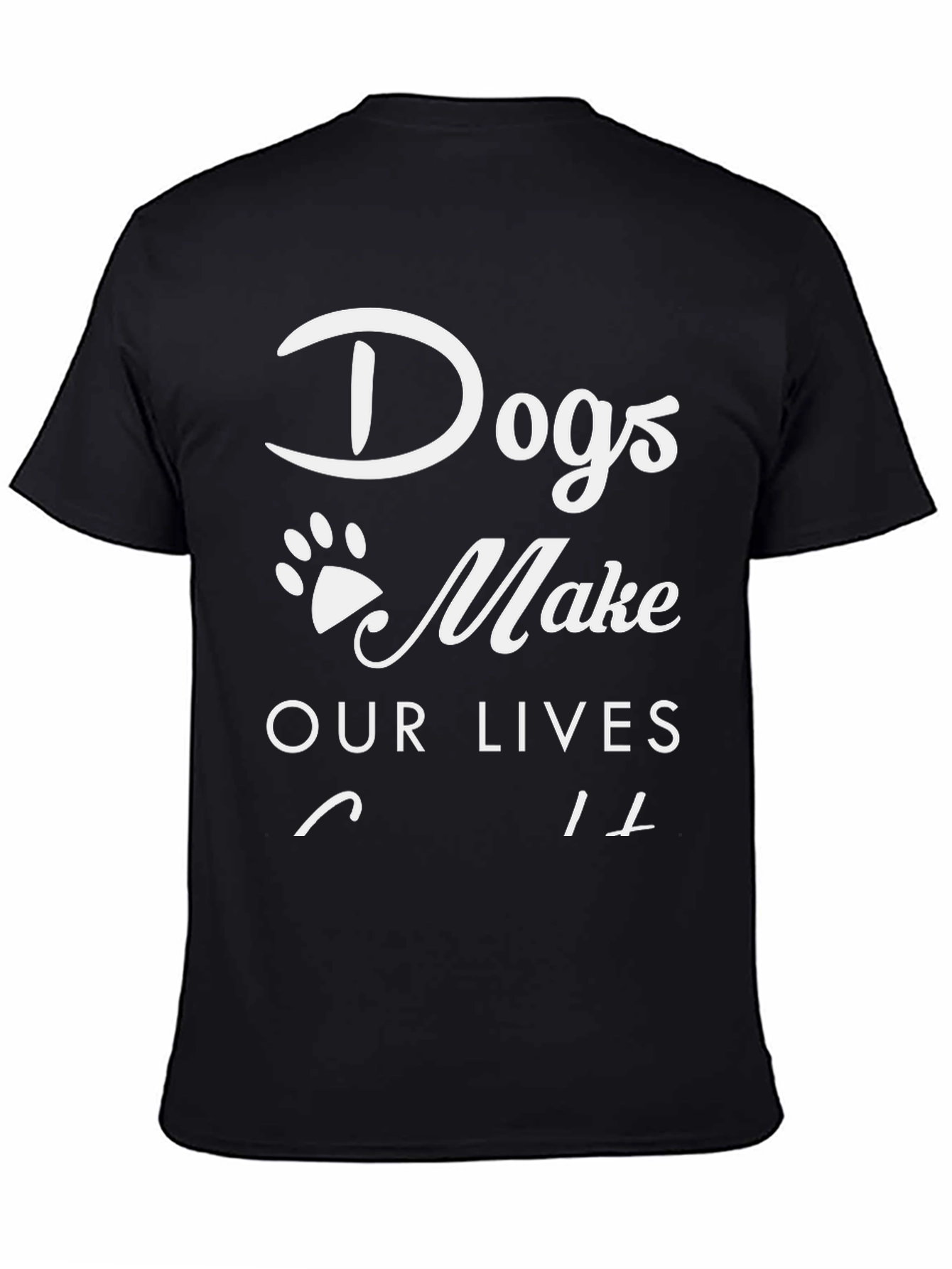 Dogs Make Our Lives Whole Black T-Shirt
