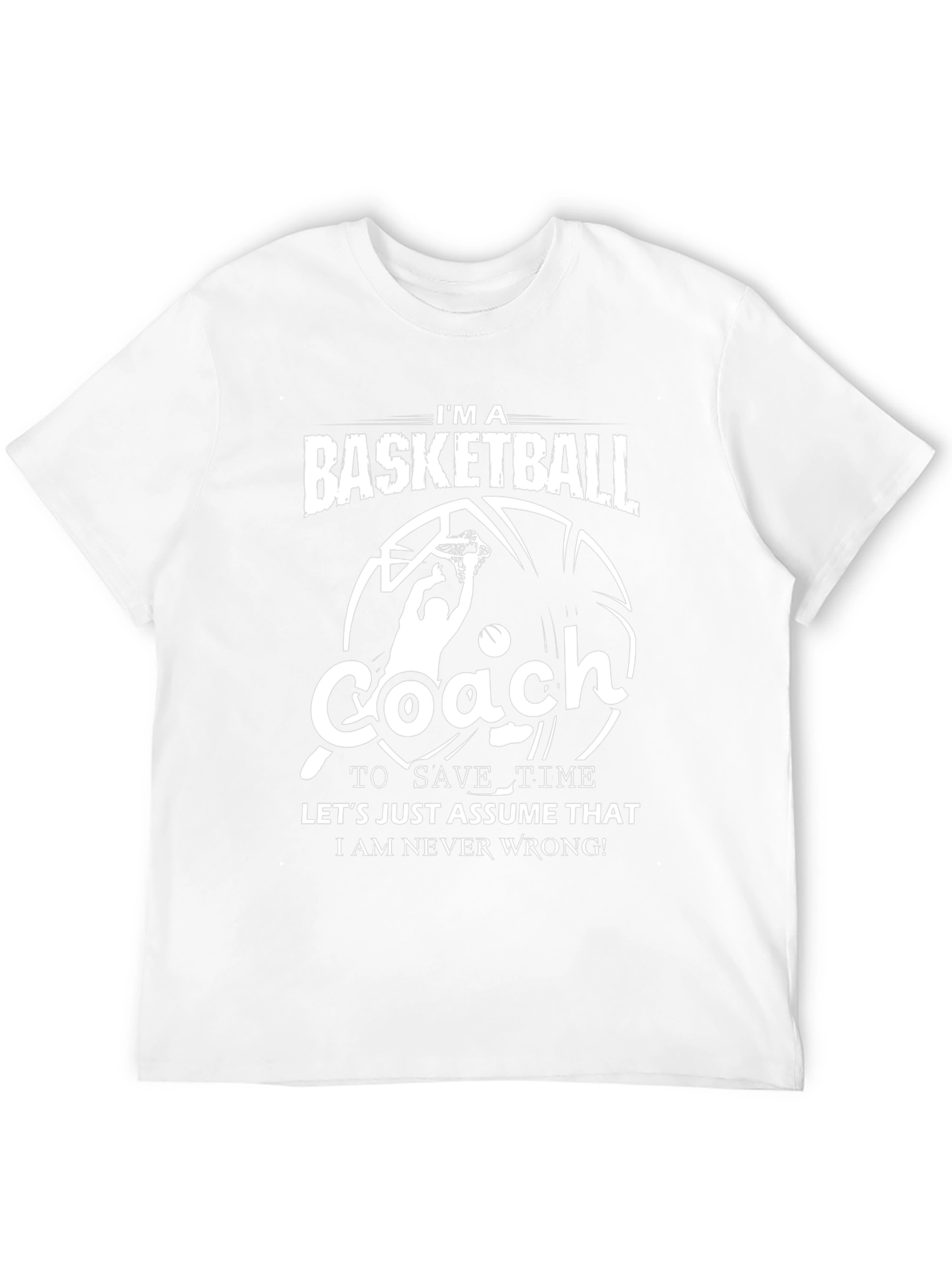 Basketball Coach T-Shirt - Funny Slogan Tee