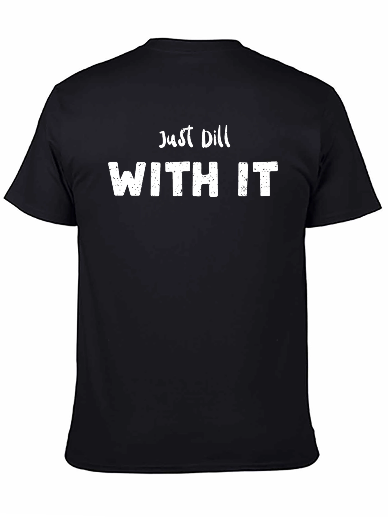 Just Dill With It Funny T-Shirt