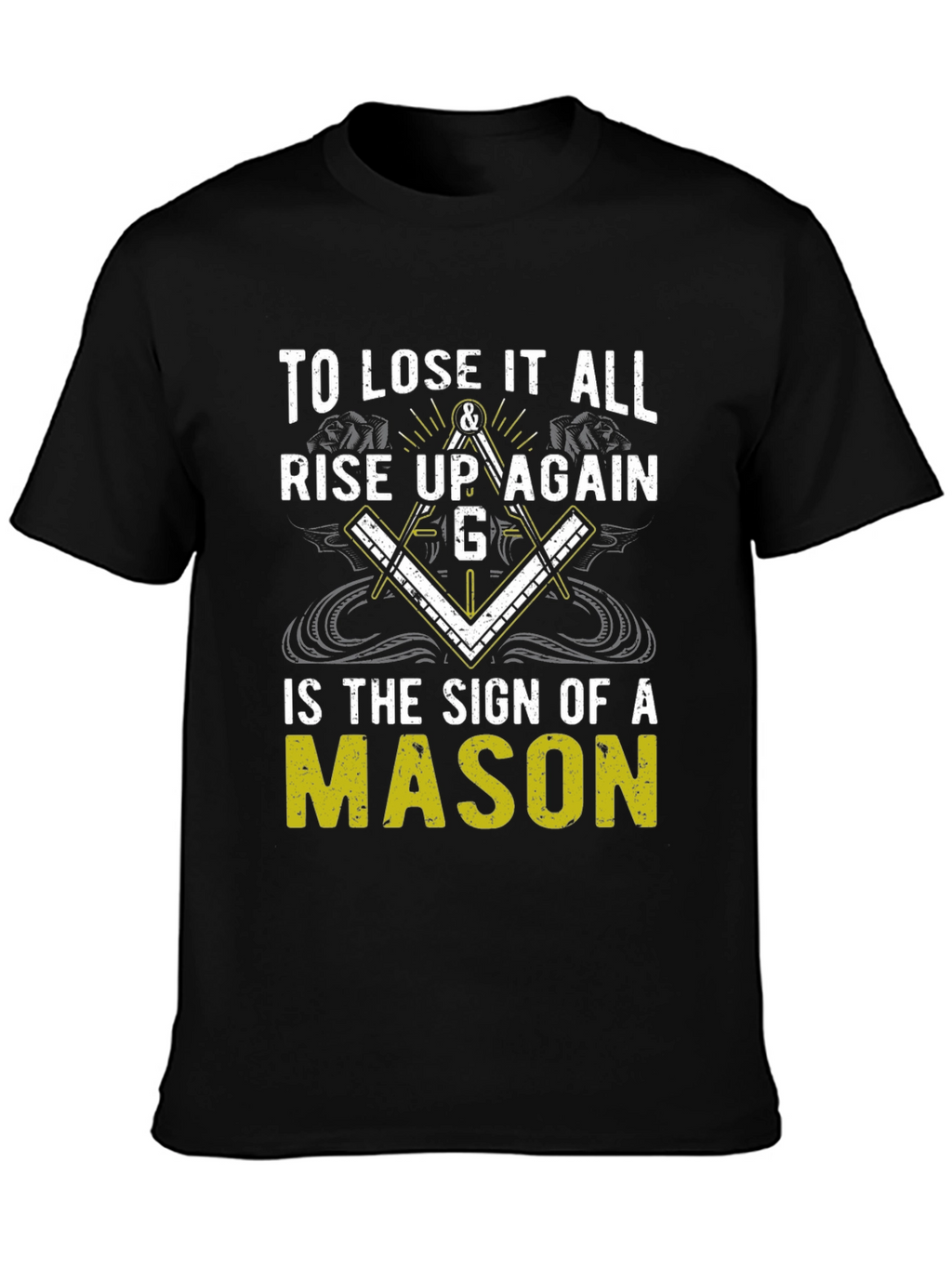 To Lose it All Rise Up Again Mason T-Shirt