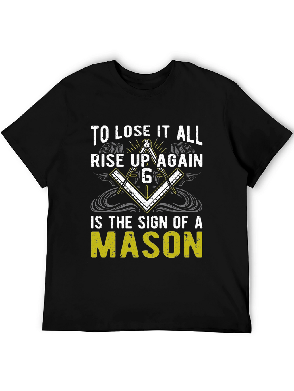 To Lose it All Rise Up Again Mason T-Shirt