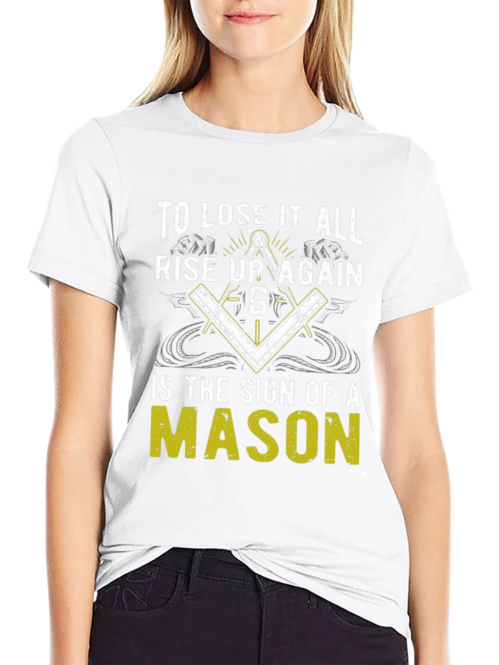 To Lose it All Rise Up Again Mason T-Shirt