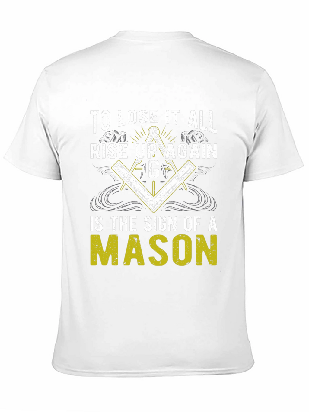 To Lose it All Rise Up Again Mason T-Shirt