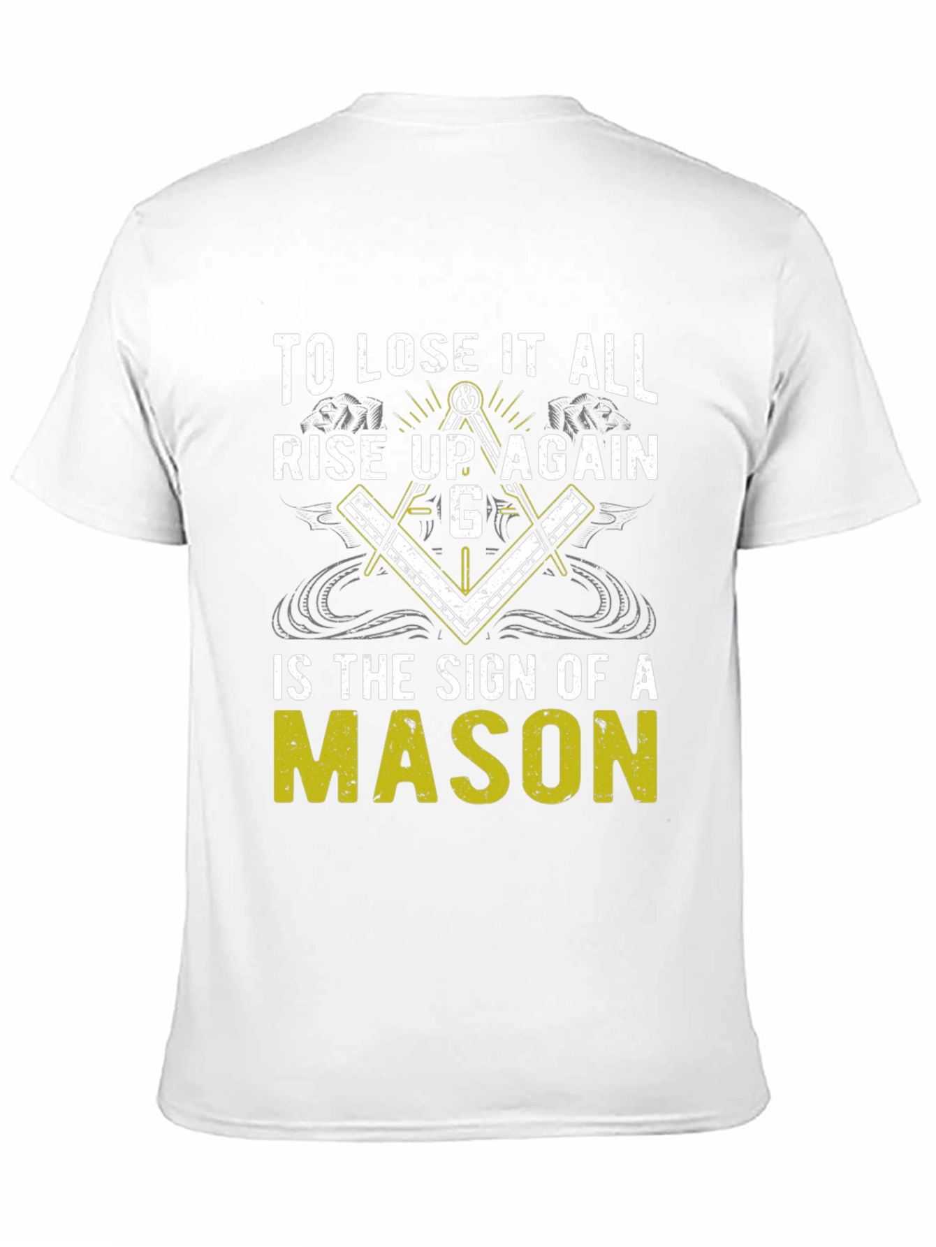 To Lose it All Rise Up Again Mason T-Shirt