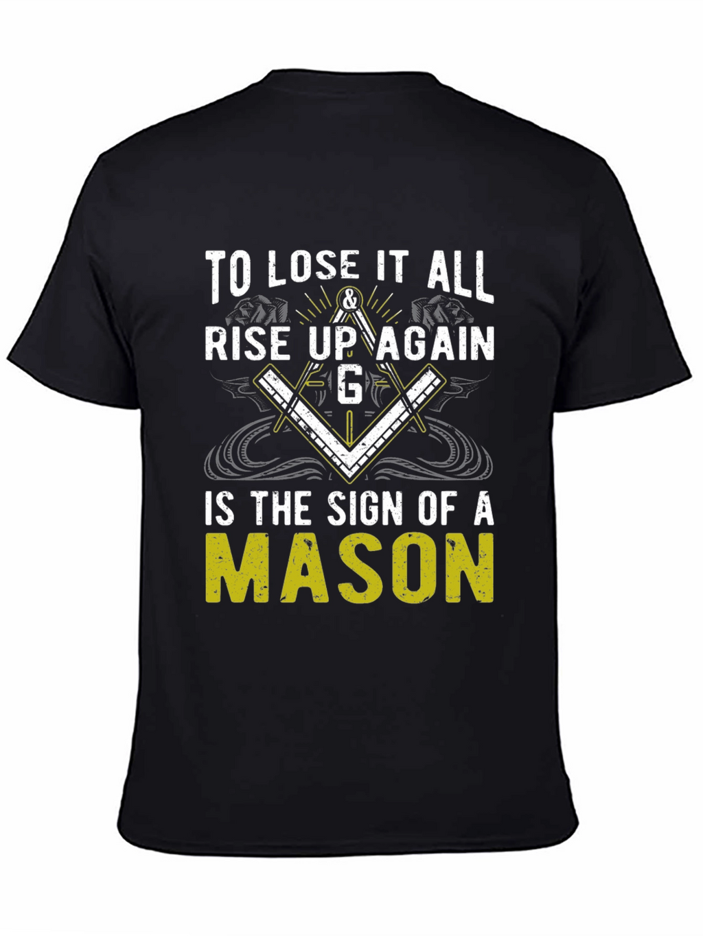 To Lose it All Rise Up Again Mason T-Shirt