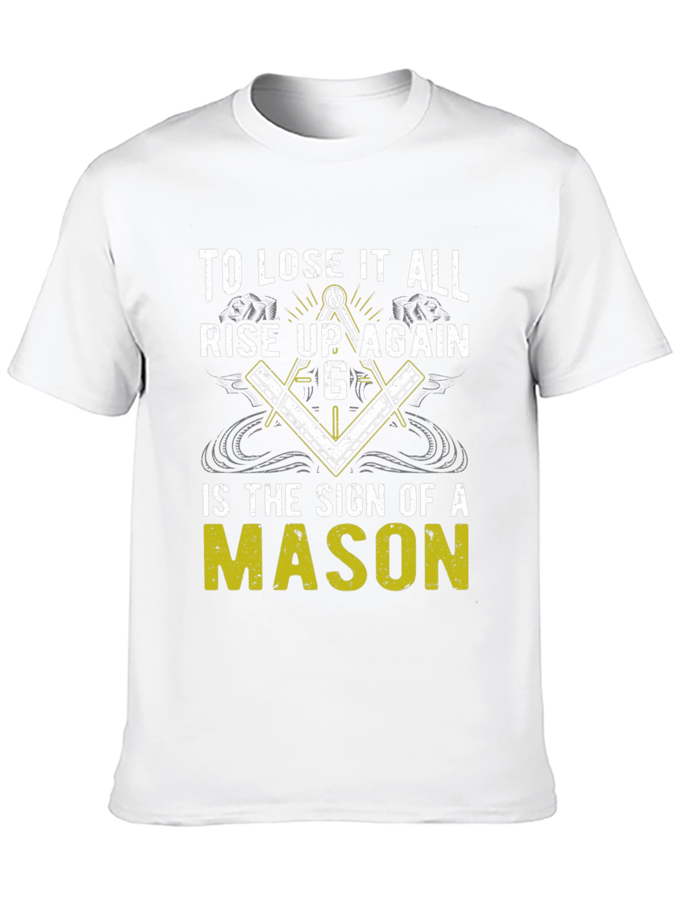 To Lose it All Rise Up Again Mason T-Shirt