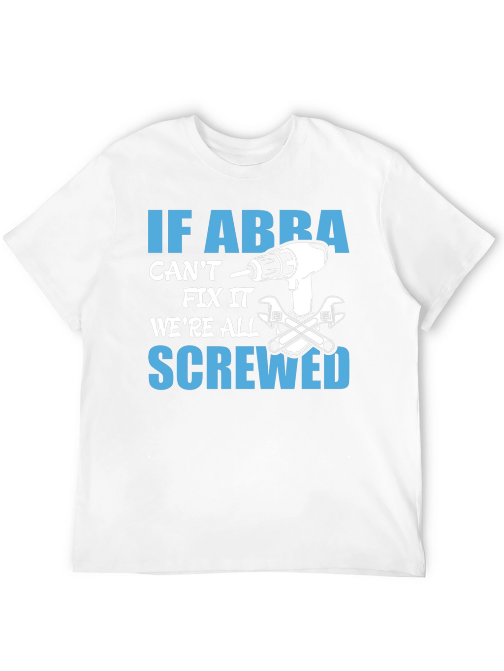 If ABBA Cant Fix It T-Shirt