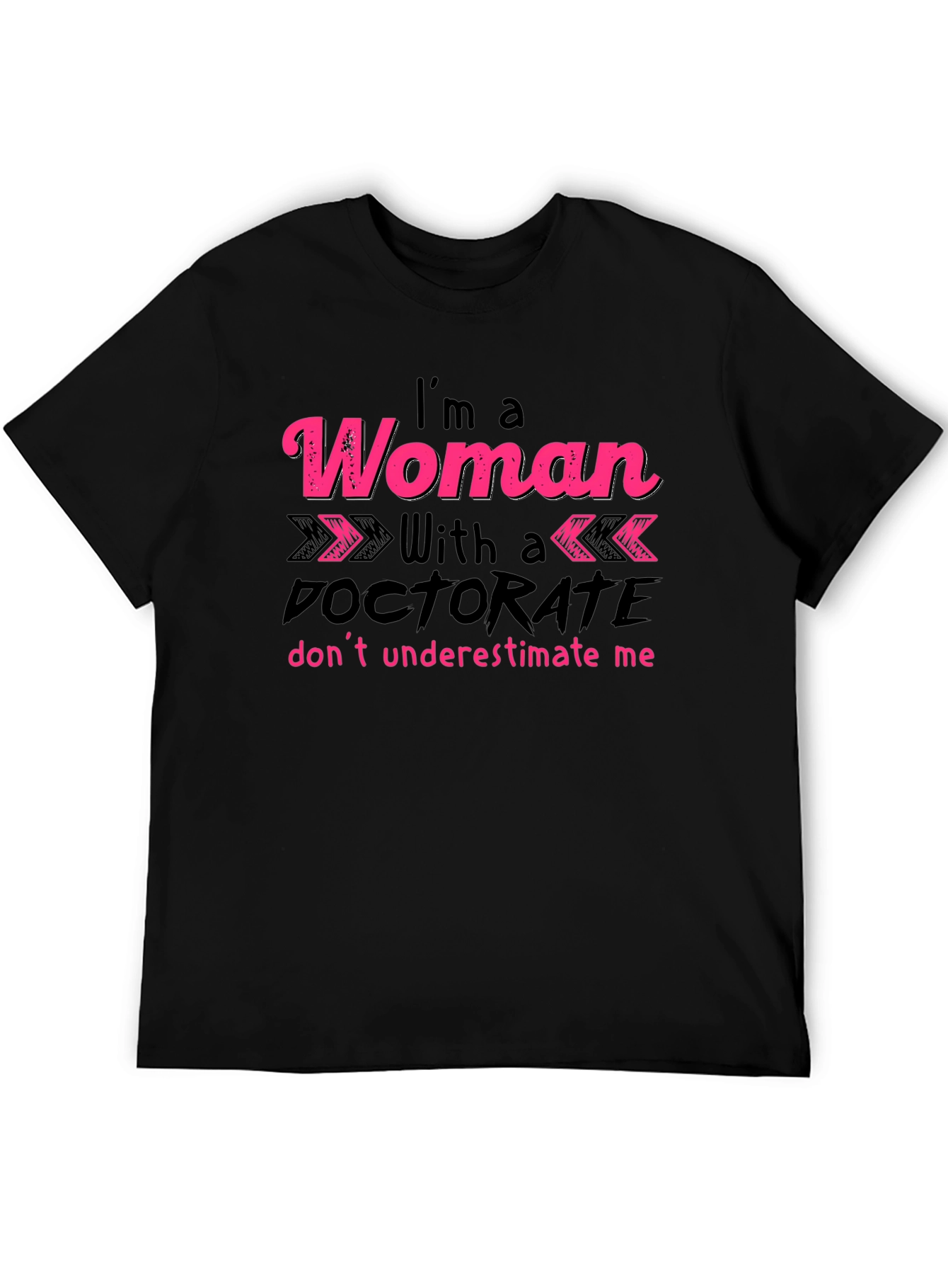 Woman with a Doctorate T-Shirt - Empowering Statement Tee