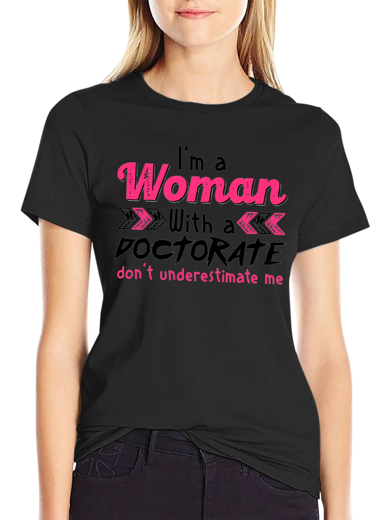 Woman with a Doctorate T-Shirt - Empowering Statement Tee