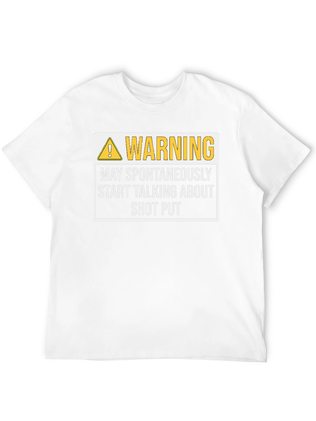 Warning: May Spontaneously Start Talking About Shot Put T-Shirt