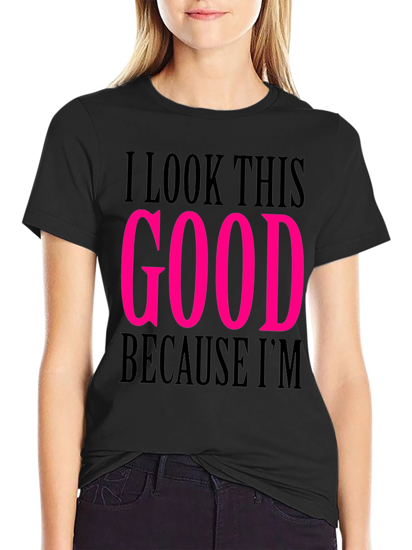 I Look This Good T-Shirt