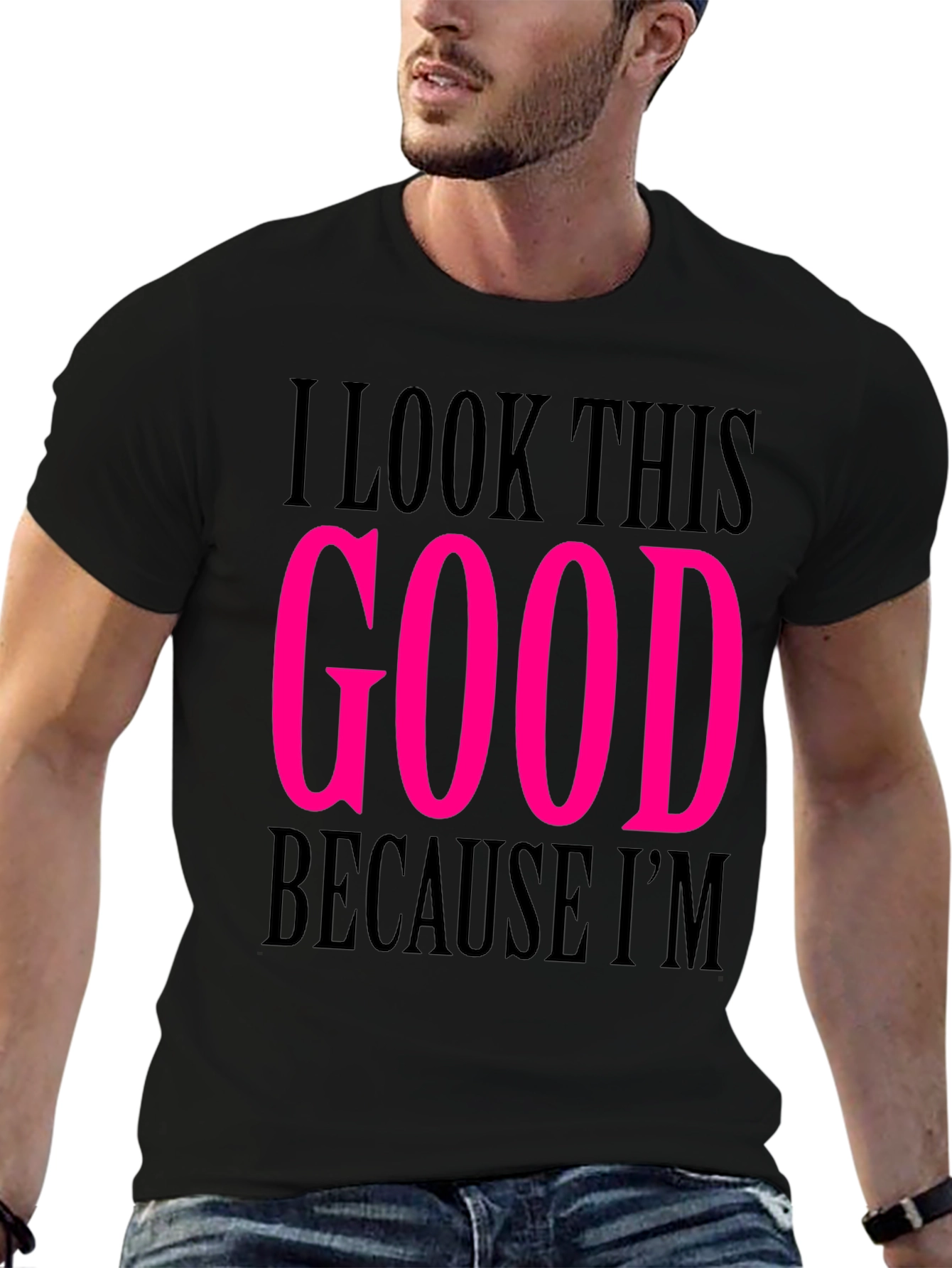 I Look This Good T-Shirt