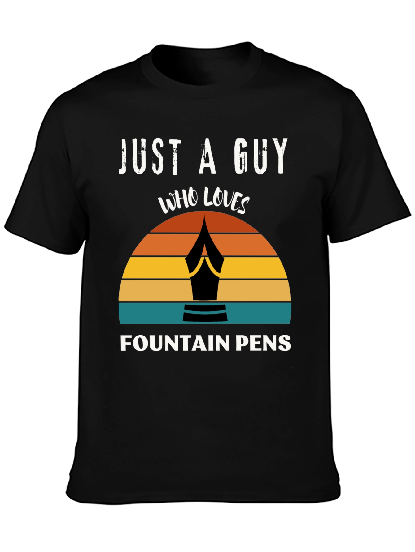 Just a Guy Who Loves Fountain Pens T-Shirt