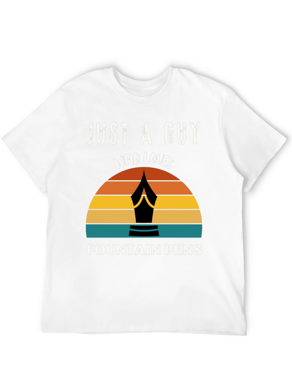 Just a Guy Who Loves Fountain Pens T-Shirt