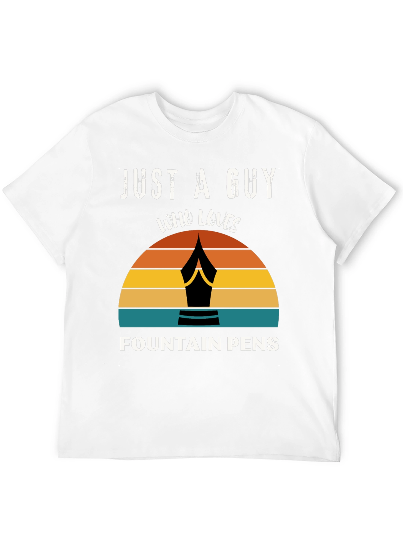 Just a Guy Who Loves Fountain Pens T-Shirt