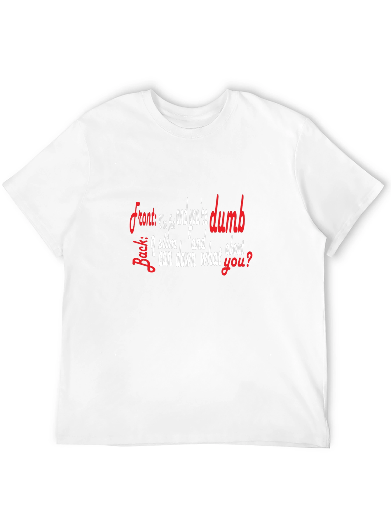 Funny Sarcastic T-Shirt: Im Slim & Youre Dumb