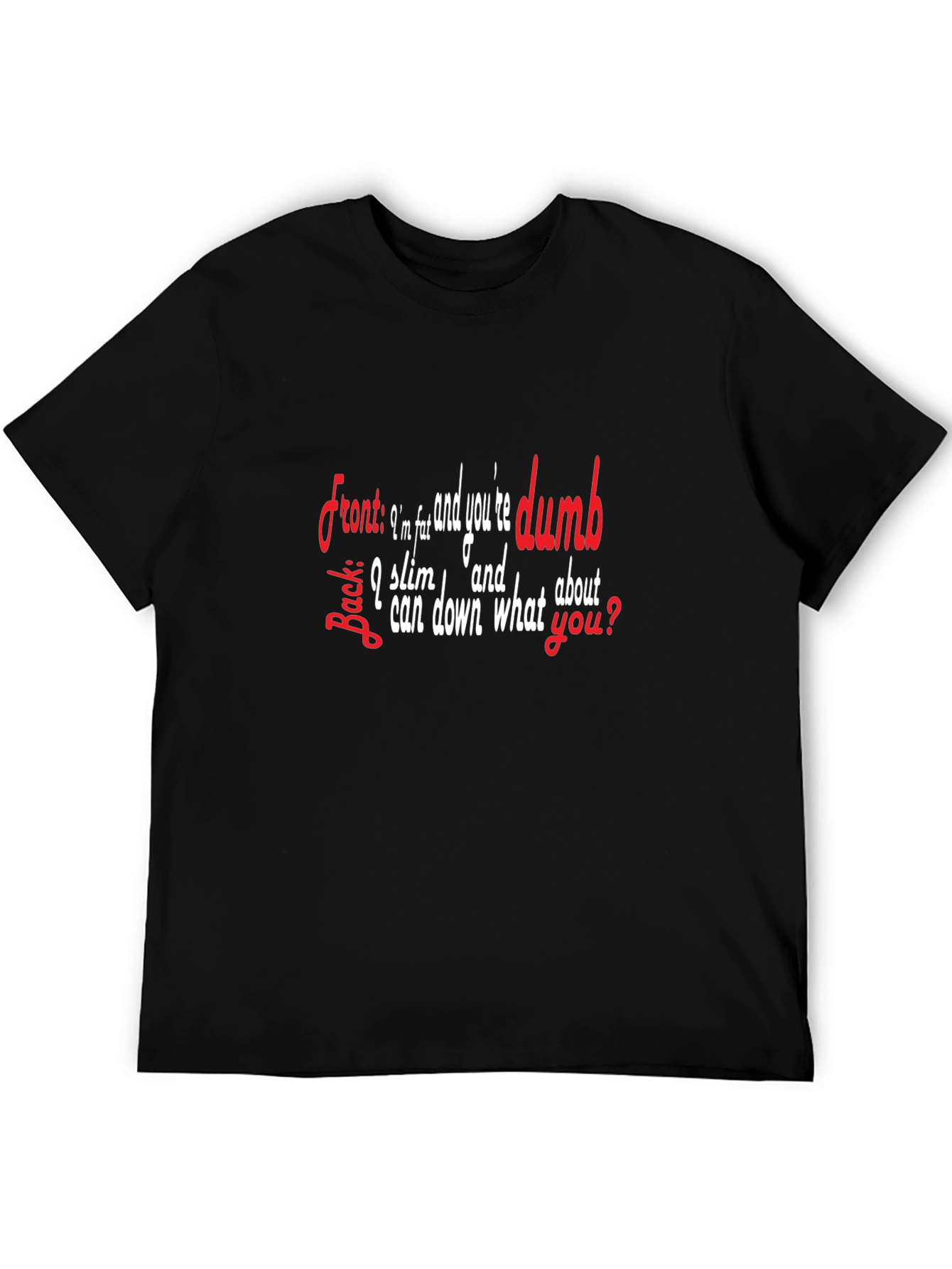 Funny Sarcastic T-Shirt: Im Slim & Youre Dumb