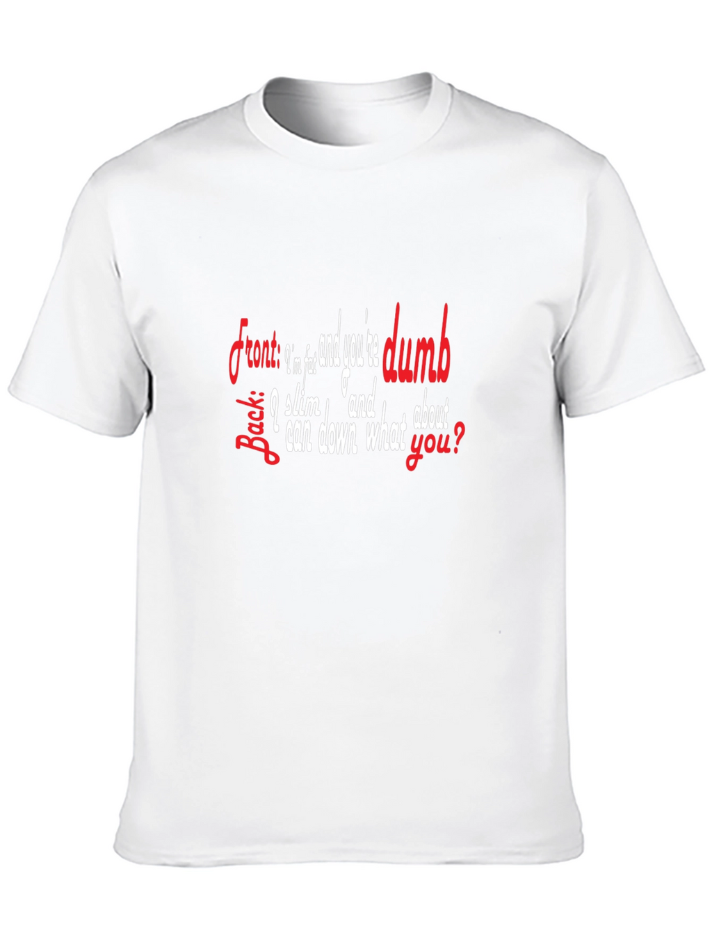 Funny Sarcastic T-Shirt: Im Slim & Youre Dumb