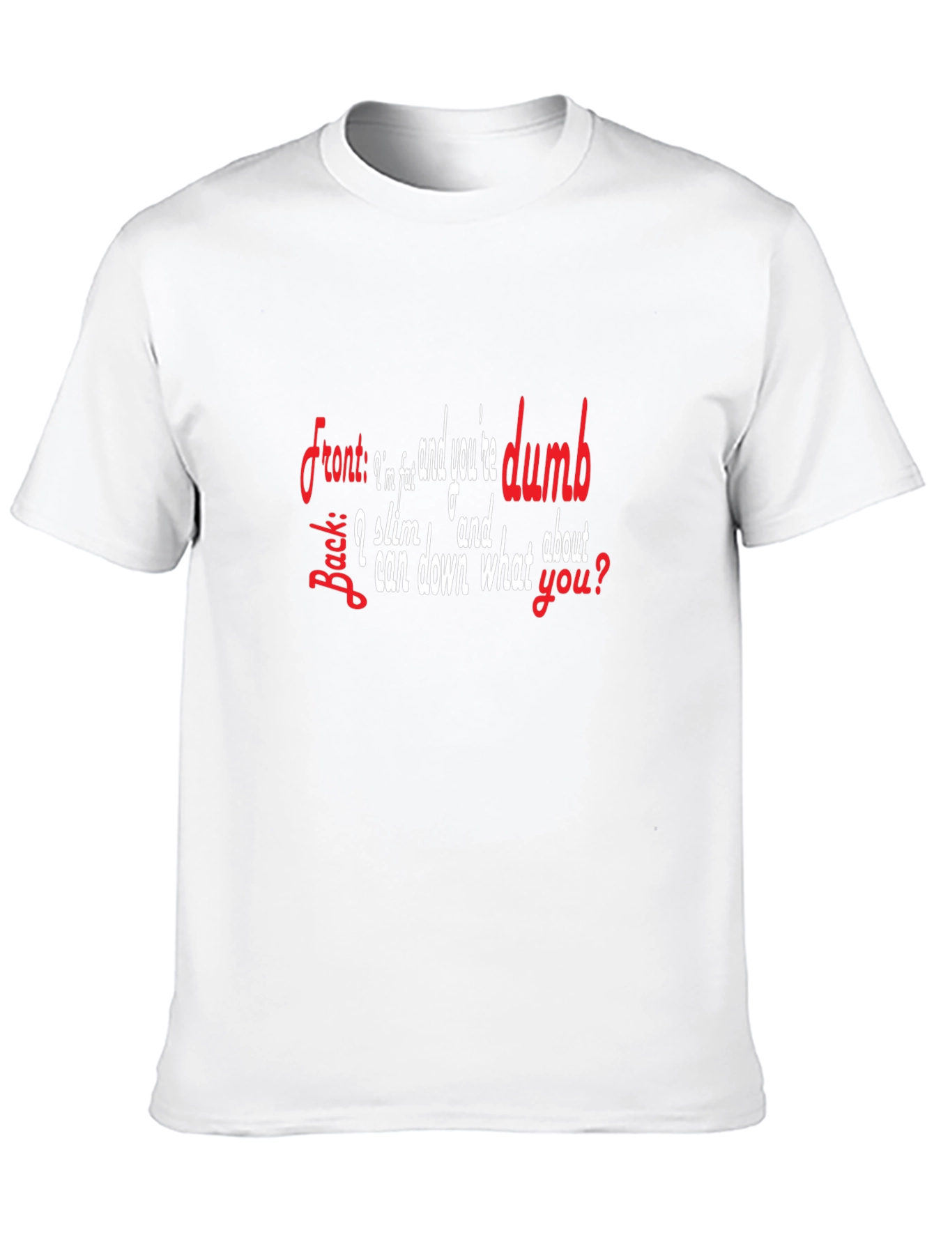 Funny Sarcastic T-Shirt: Im Slim & Youre Dumb
