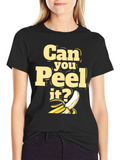 Can You Peel It? Graphic T-Shirt