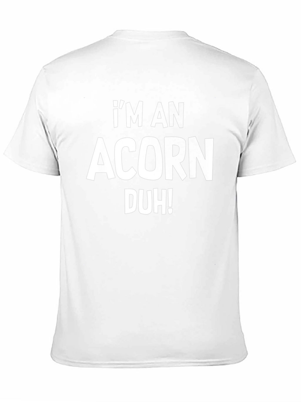 Im An Acorn Duh! Black T-Shirt
