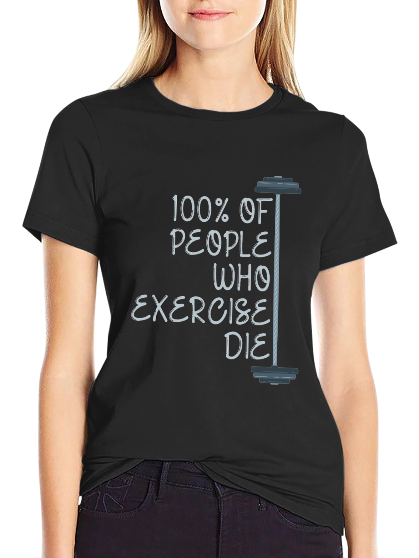 Humorous Exercise T-Shirt: 100% of People Who Exercise Die