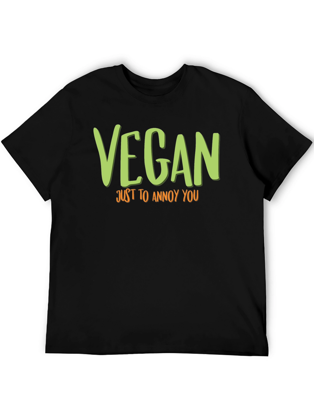 Vegan Just to Annoy You T-Shirt Funny Graphic Tee