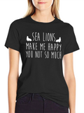 Sea Lions Make Me Happy Funny Graphic T-Shirt