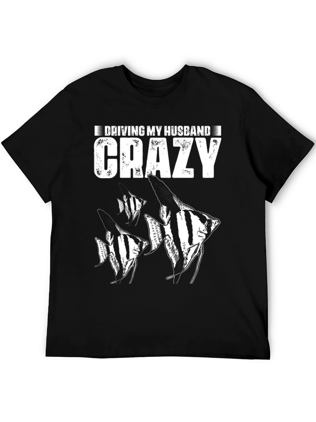 Driving My Husband Crazy Fish T-Shirt