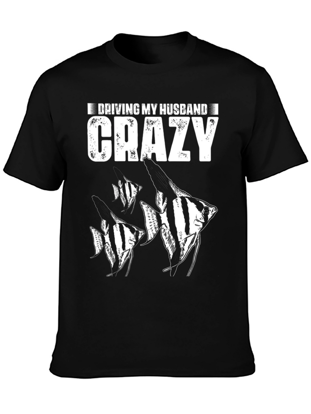 Driving My Husband Crazy Fish T-Shirt