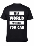 In a World Where You Can Graphic T-Shirt